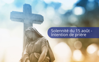 Une intention de prière pour la solennité du 15 août